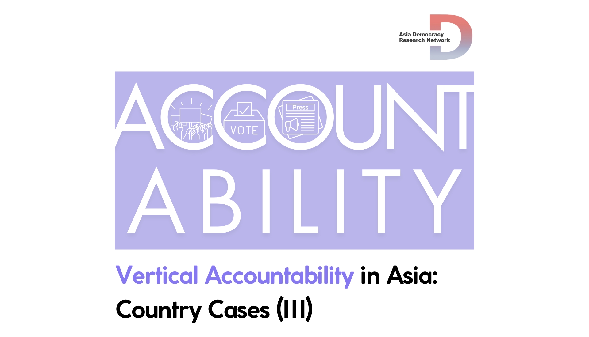 [ADRN Working Paper] Vertical Accountability in Asia: Country Cases (Final Report Ⅲ)