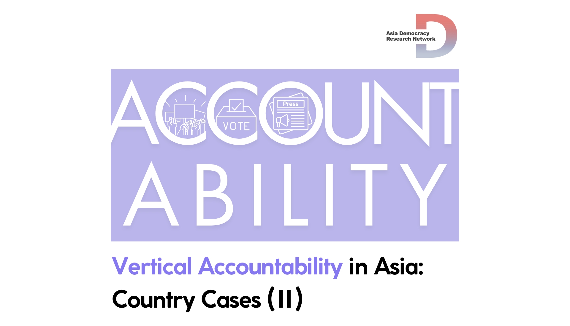 [ADRN Working Paper] Vertical Accountability in Asia: Country Cases (Final Report Ⅱ)